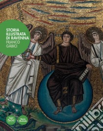 Storia illustrata di Ravenna. Ediz. illustrata libro di Gabici Franco