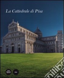 La cattedrale di Pisa. Ediz. illustrata libro di Garzella G. (cur.); Caleca A. (cur.); Collareta M. (cur.)