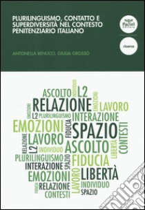 Plurilinguismo, contatto e superdiversità nel contesto penitenziario italiano libro di Benucci Antonella; Grosso Giulia