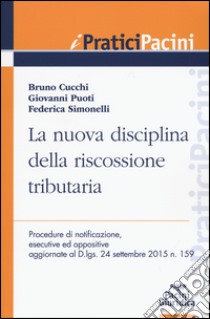 La nuova disciplina della riscossione tributaria libro di Cucchi Bruno; Puoti Giovanni; Simonelli Federica