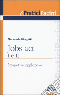 Jobs act I e II. Prospettive applicative libro di Giorgetti Mariacarla