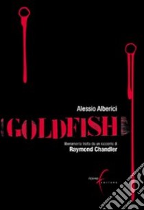 Goldfish libro di Alberici Alessio