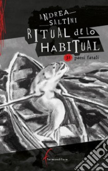 Ritual de lo Habitual. 31 paesi fatali libro di Saltini Andrea