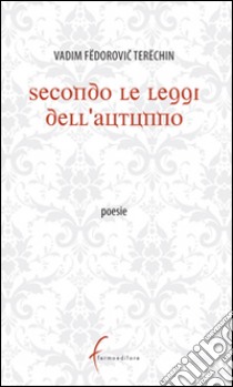 Secondo le leggi dell'autunno libro di Fedorovic Terëchin Vadim