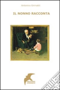 Il nonno racconta libro di Grimaldi Antonino