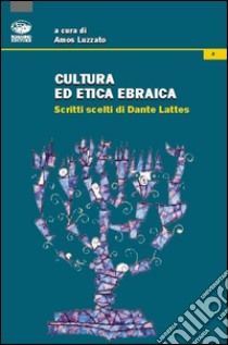 Cultura ed etica ebraica. Scritti scelti di Dante Lattes libro di Luzzatto Amos