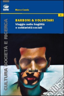 Barboni e volontari. Viaggio nelle fragilità e solidarietà sociali libro di Cauda Marco