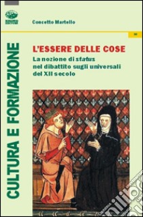 L'essere delle cose. La nozione di status nel dibattito sugli universali del XII secolo libro di Martello Concetto