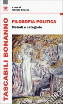 Filosofia politica. Metodi e categorie libro di Sciacca F. (cur.)