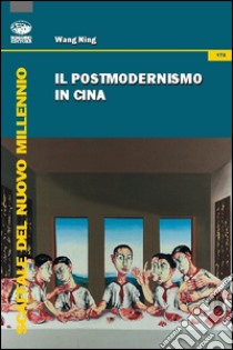 Il postmodernismo in Cina libro di Wang Ning; Benedetti L. (cur.)