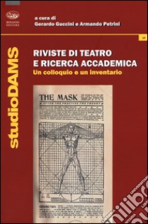 Riviste di teatro e ricerca accademica. Un colloquio e un inventario libro di Guccini G. (cur.); Petrini A. (cur.)