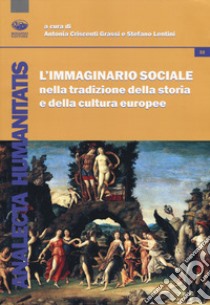 L'immaginario sociale nella tradizione della storia e della cultura europea libro di Criscenti Grassi A. (cur.); Lentini S. (cur.)