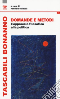 Domande e metodi. L'approccio filosofico alla politica libro di Sciacca F. (cur.)