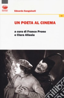 Un poeta al cinema libro di Sanguineti Edoardo; Prono F. (cur.); Allasia C. (cur.)