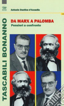 Da Marx a Palomba. Pensieri a confronto libro di Dentice D'Accadia Antonio