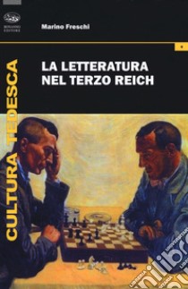 La letteratura nel Terzo Reich libro di Freschi Marino