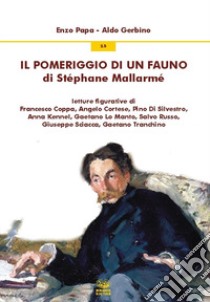 Il pomeriggio di un fauno di Stéphane Mallarmé libro di Papa Enzo; Gerbino Aldo