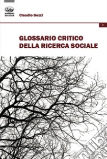 Glossario critico della ricerca sociale libro di Bezzi Claudio