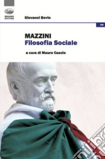 Mazzini. Filosofia sociale libro di Bovio Giovanni; Cascio M. (cur.)