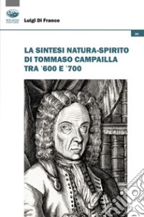 La sintesi natura-spirito di Tommaso Campailla tra '600 e '700 libro di Di Franco Luigi