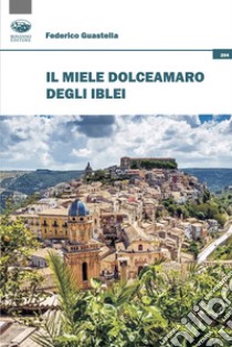 Il miele dolceamaro degli Iblei libro di Guastella Federico