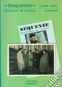 Sequenze (1949-1951). Quaderni di cinema. Antologia libro di Guerra M. (cur.); Parmigiani G. (cur.)