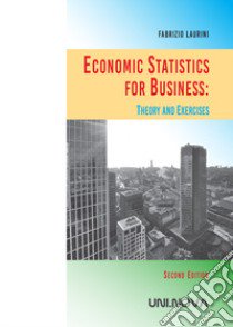 Economic statistics for business: theory and exercises libro di Laurini Fabrizio