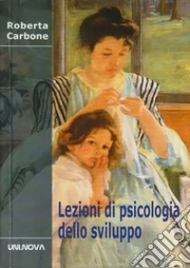 Lezioni di psicologia dello sviluppo libro di Carbone Roberta