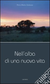 Nell'alba di una nuova vita libro di Galasso Anna Maria