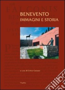 Benevento. Immagini e storia. Ediz. illustrata libro di Cuozzo E. (cur.)