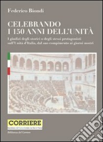 Celebrando i 150 anni dell'unità libro di Biondi Federico