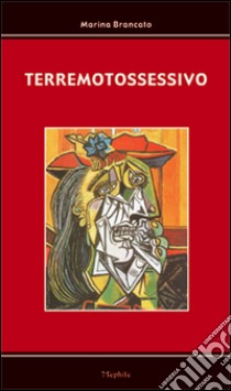 Terremotossessivo libro di Brancato Marina