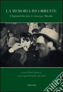 La memoria ricorrente. L'Irpinia letteraria di Giuseppe Marotta libro di Speranza P. (cur.)