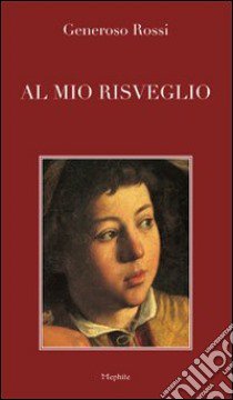 Al mio risveglio libro di Rossi Generoso