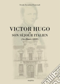 Victor Hugo. Et son séjour italien (Avellino 1808) libro di Tarantino Fraternali Orsola