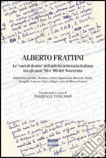 Le «voci di dentro»dell'attività letteraria italiana tra gli anni '30 e '80 del Novecento libro di Tuscano P. (cur.)