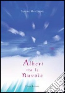 Alberi fra le nuvole libro di Montanari Sandro