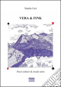 Vera & Fink. Passi solitari & strade unite libro di Ceci Natalia