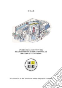 Analisi dei dati di costo del decommissioning di impianti nucleari (PWR e BWR) Statunitensi libro di Morelli Rocco