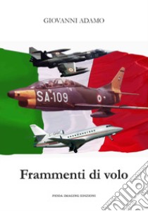 Frammenti di volo libro di Adamo Giovanni