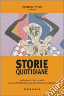 Storie quotidiane libro di Bruni A. (cur.); De Michieli L. (cur.); Toscano A. (cur.)