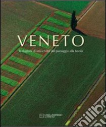 Veneto. Le stagioni di una civiltà dal paesaggio alla tavola libro di Barbieri G. (cur.)