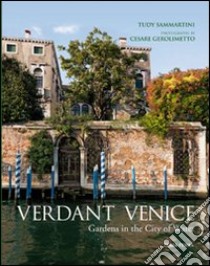 Verdant Venice. Gardens in the city of water libro di Sammartini Tudy