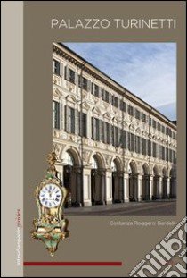 Palazzo Turinetti. Ediz. inglese libro di Roggero Bardelli Costanza