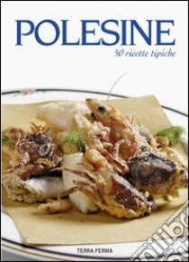 Polesine. 50 ricette tipiche libro