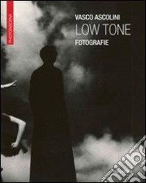 Vasco Ascolini. Low tone fotografie. Ediz. italiana e inglese libro di Zannier I. (cur.)