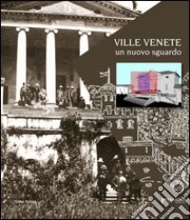 Ville venete. Un nuovo sguardo libro di Barbieri Giuseppe