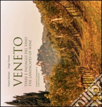 Veneto. Terre e paesaggi del vino. Ediz. multilingue libro di Moriani Gianni; Tomasi Diego; Gerolimetto Cesare