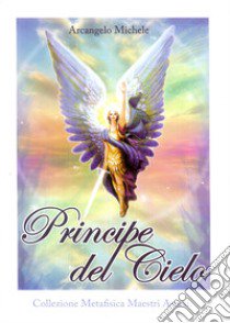 Principe del cielo. Arcangelo Michele libro di Cedeño Rubén