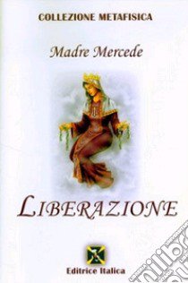 Liberazione libro di Madre Mercede